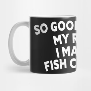 SO GOOD WITH MY ROD I MAKE FISH COME Funny Quote Design Mug